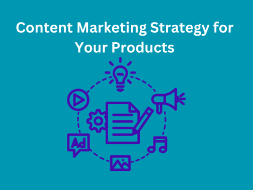 Content Marketing Strategy for Your Products