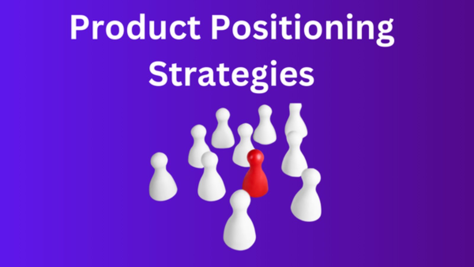 Product Positioning Strategies