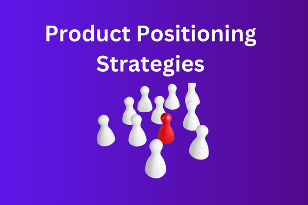 Product Positioning Strategies