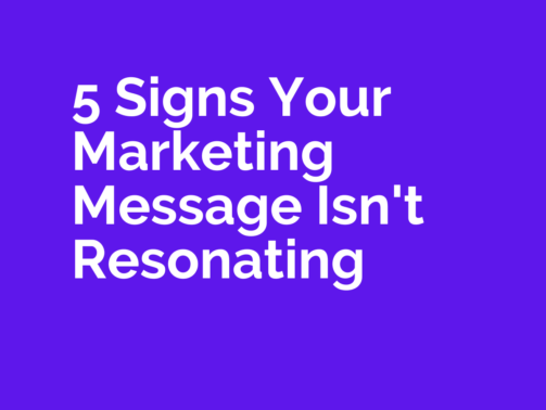 5 Signs Your Marketing Message Isn't Resonating with Your Audience