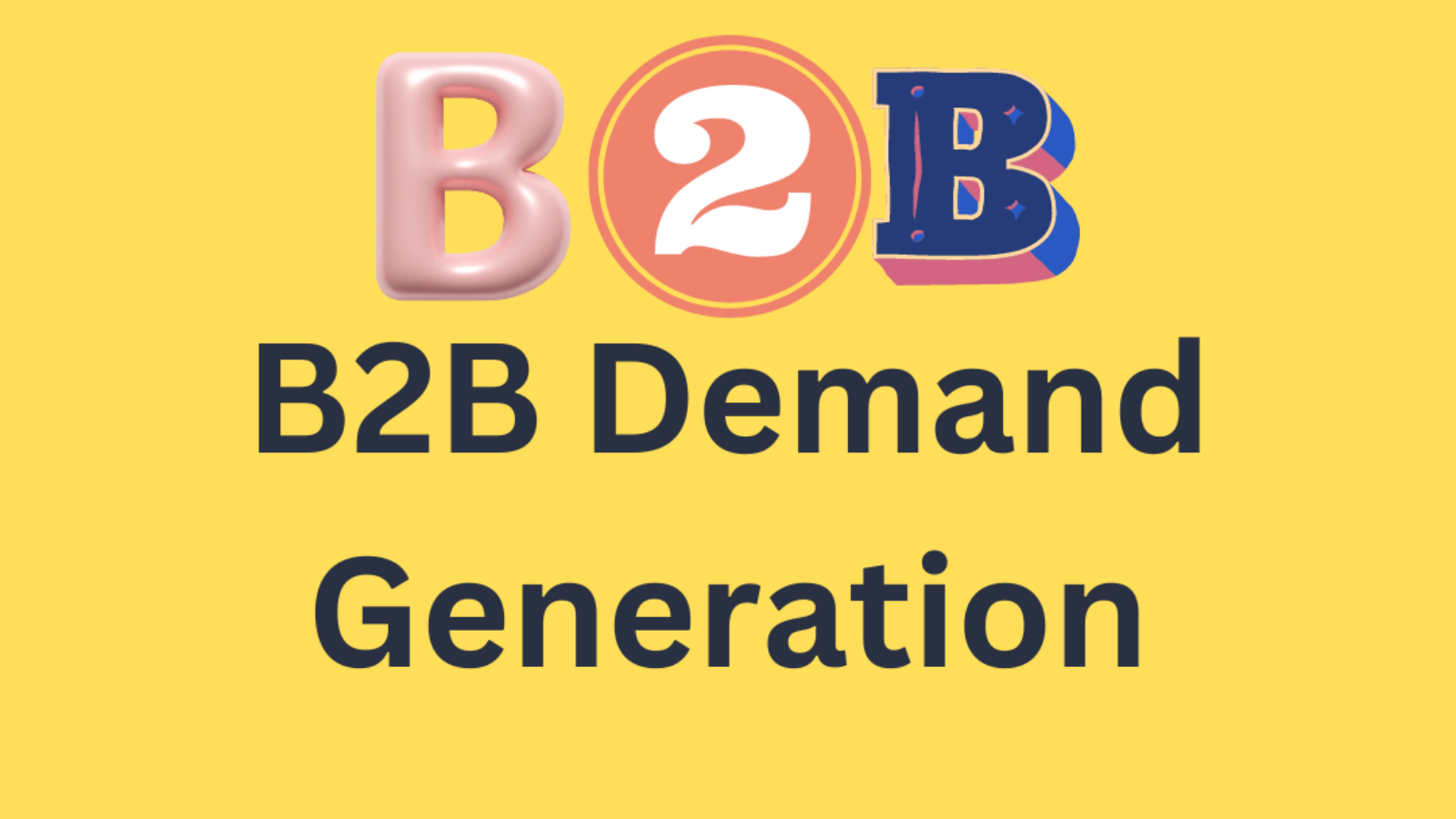 B2B Demand Generation A Comprehensive Guide