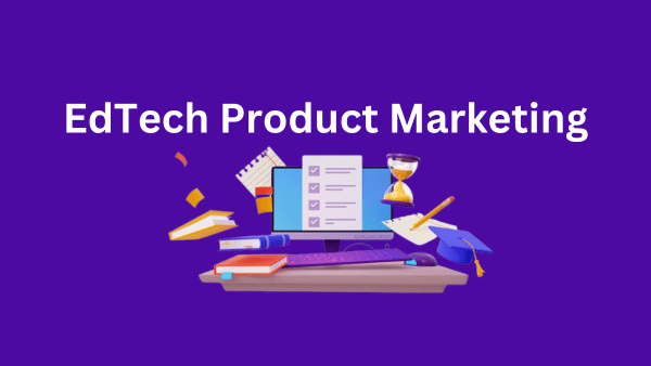 The Ultimate Guide to EdTech Product Marketing: Strategies for Sustainable Growth