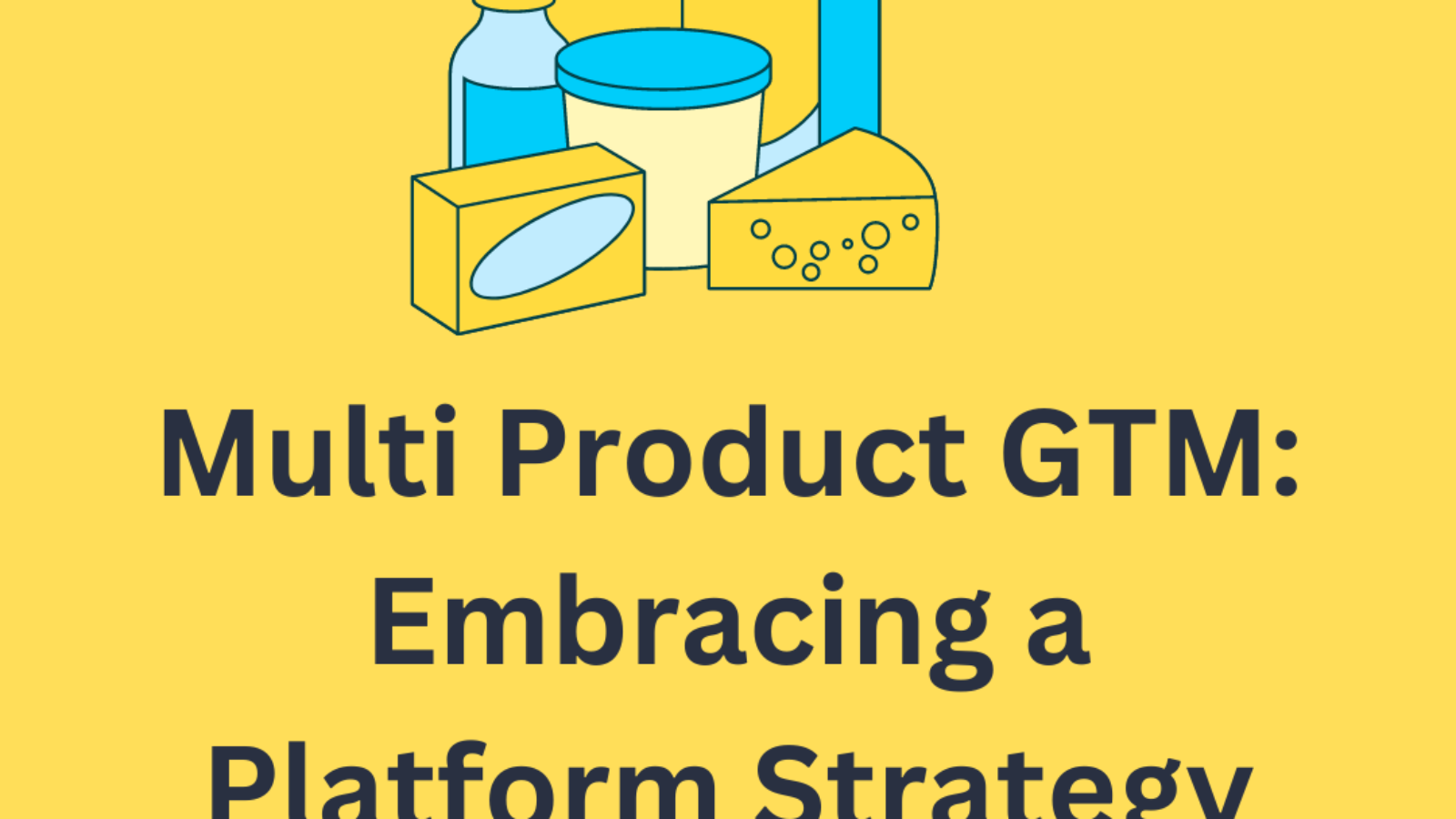 Multi Product GTM Embracing a Platform Strategy