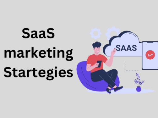 SaaS Marketing Strategies: A Comprehensive Guide From Launch to Lead Generation