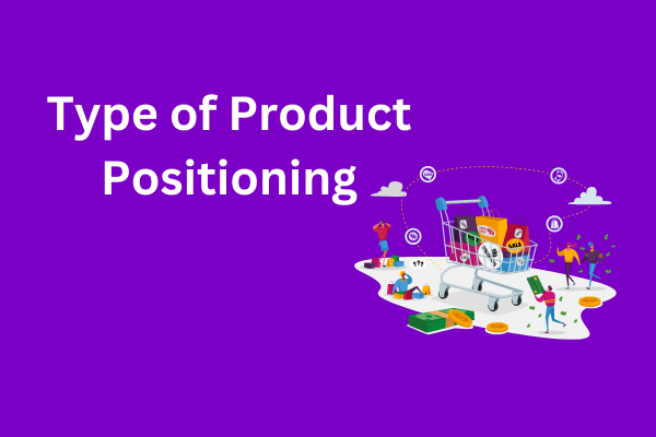 Type of Product Positioning