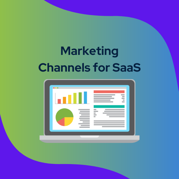 Marketing Channels for SaaS