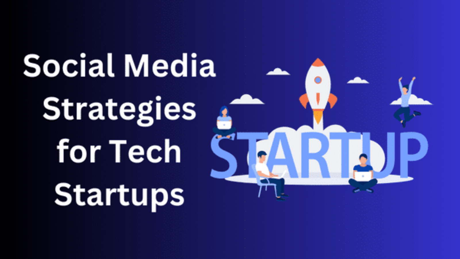 Social Media Strategies for Tech Startups