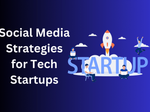 Social Media Strategies for Tech Startups