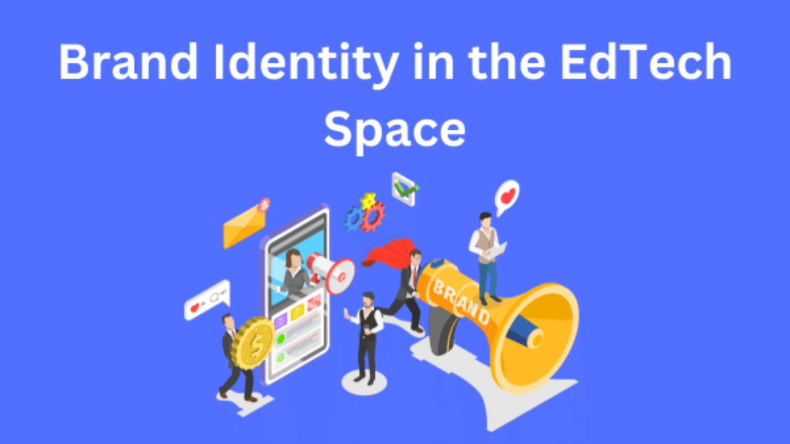 Building a Strong Brand Identity in the EdTech Space