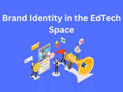 Building a Strong Brand Identity in the EdTech Space