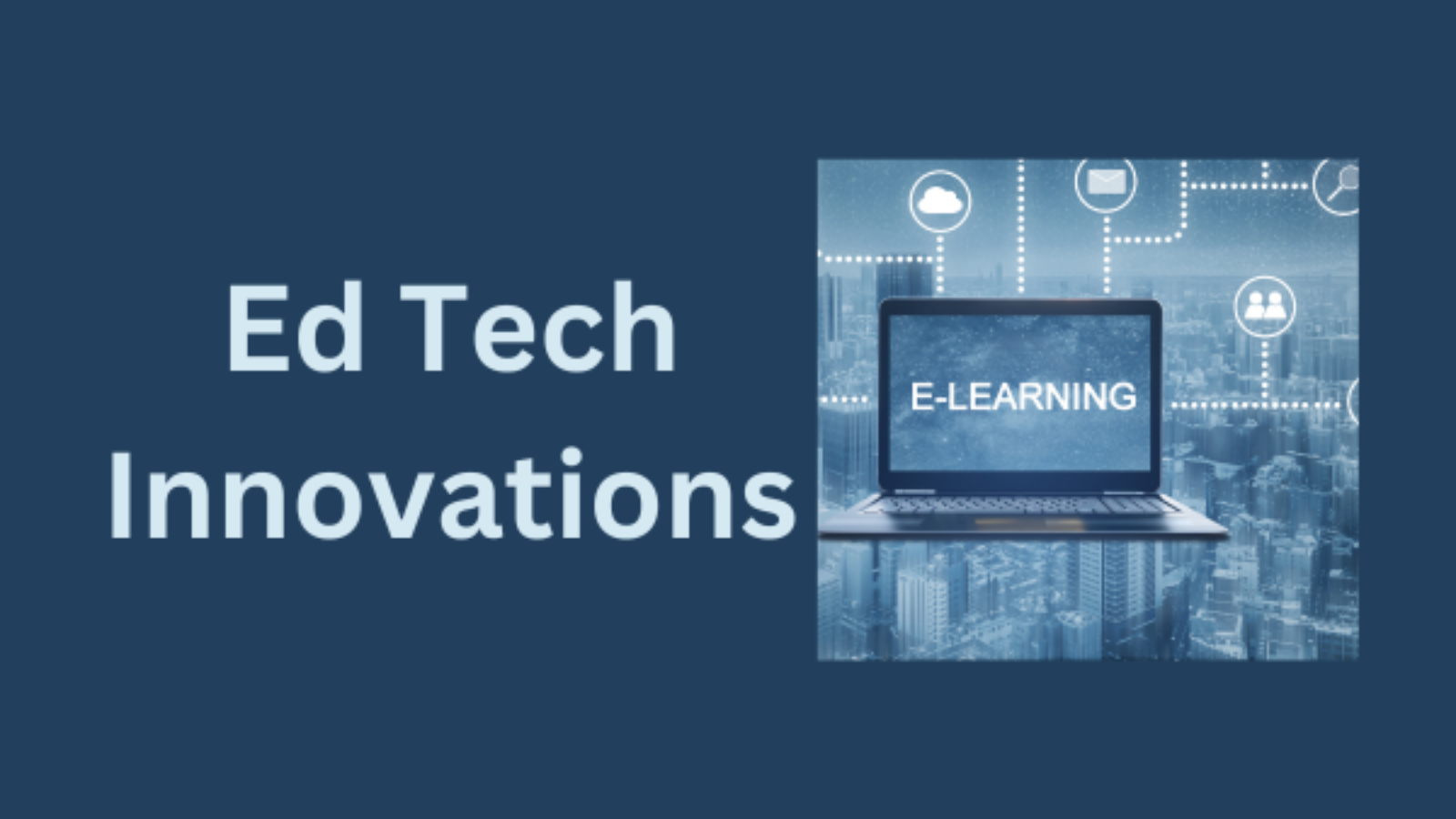 Ed Tech Innovations: Enhancing Education Through Video Content