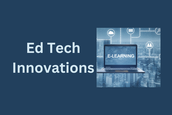 Ed Tech Innovations: Enhancing Education Through Video Content