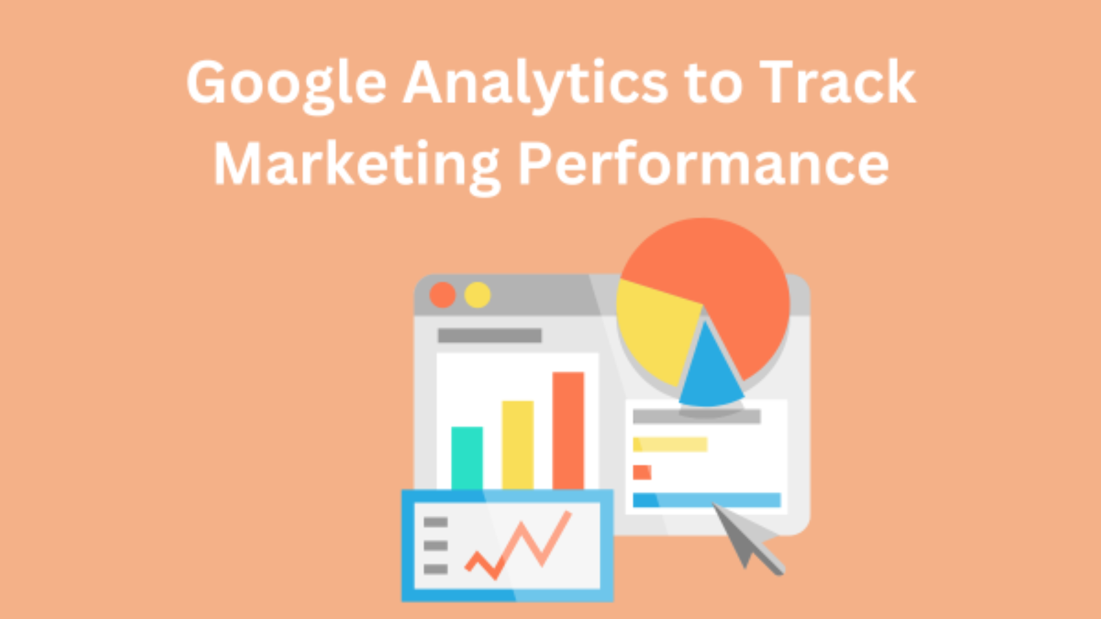 Using Google Analytics to Track Marketing Performance