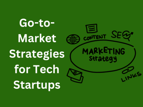 Go-to-Market Strategies for Tech Startups