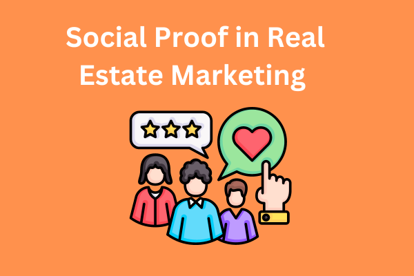 How to Use Social Proof in Real Estate Marketing