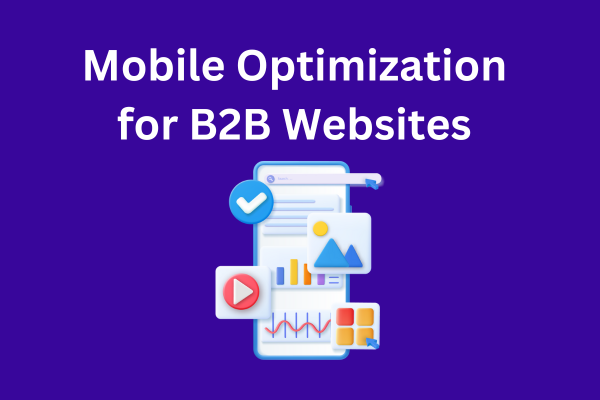 Mobile Optimization for B2B Websites