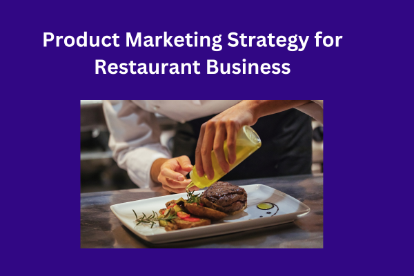 Product Marketing Strategy for Restaurant Business