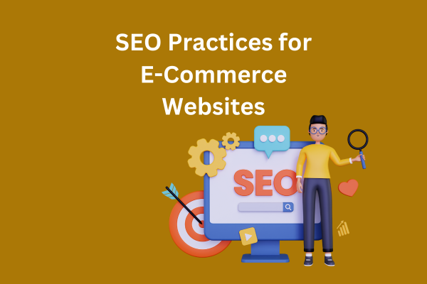 SEO Practices for E-Commerce Websites