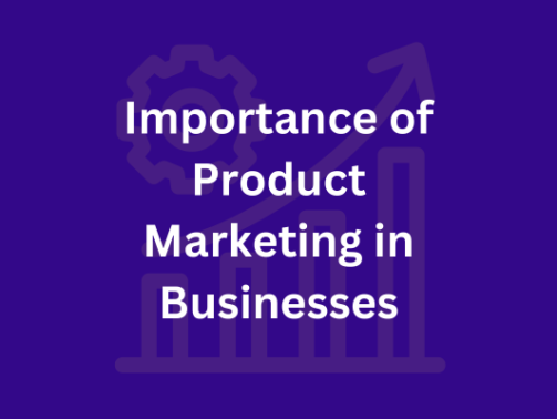 The Importance of Product Marketing in Businesses