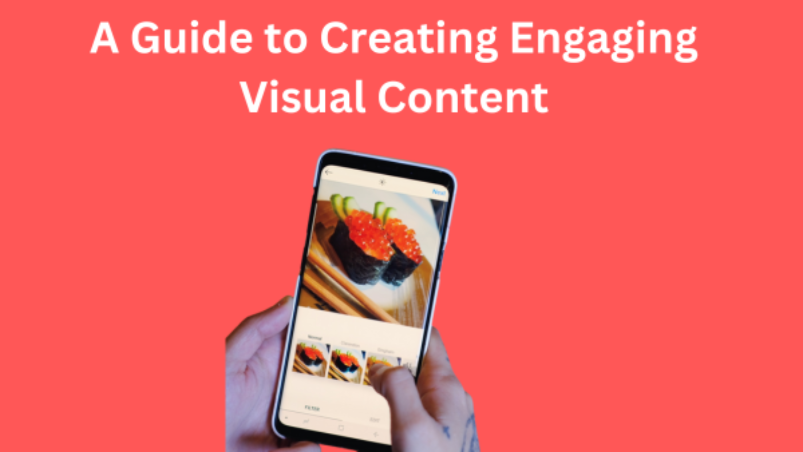 A Guide to Creating Engaging Visual Content