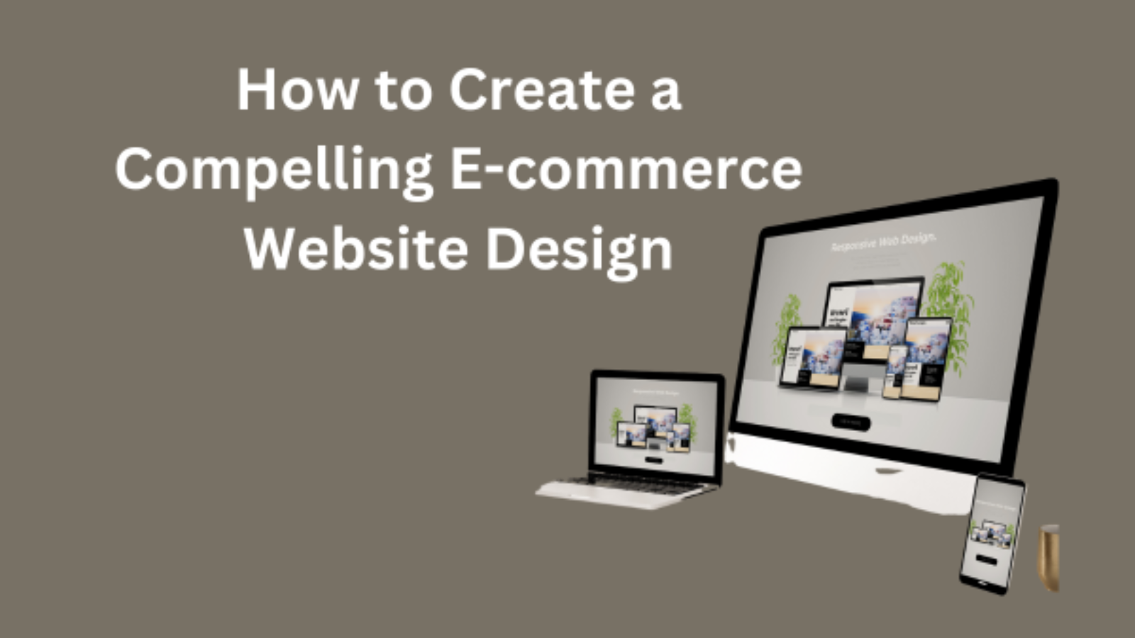 How to Create a Compelling E-commerce Website Design