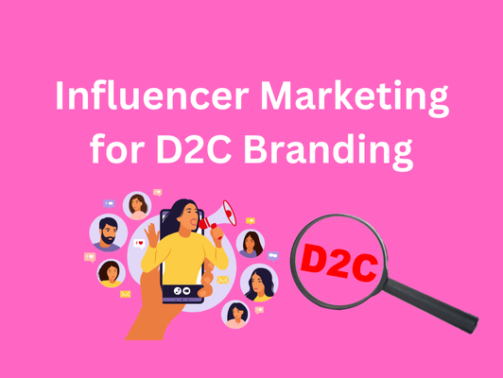 The Success of Influencer Marketing for D2C Branding