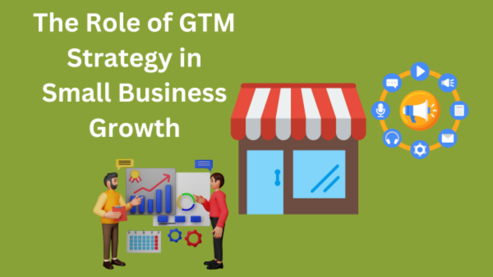 The Role of GTM Strategy in Small Business Growth