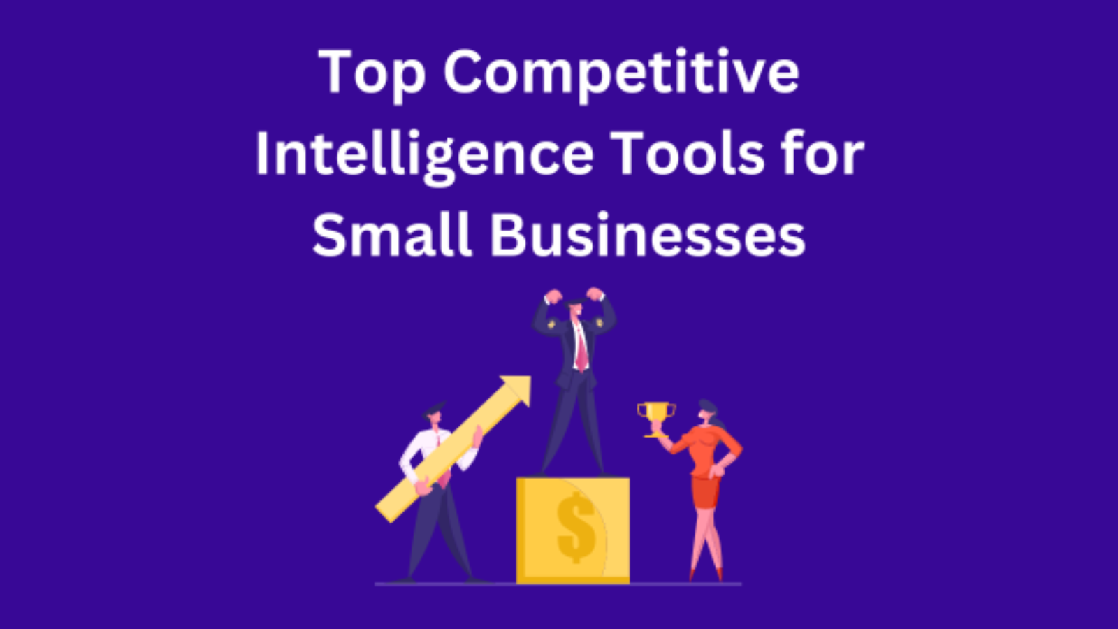 Top Competitive Intelligence Tools for Small Businesses