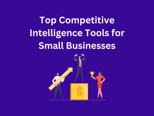 Top Competitive Intelligence Tools for Small Businesses