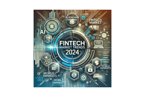 FinTech Market Trends 2024: What’s Shaping the Future of Financial Technology