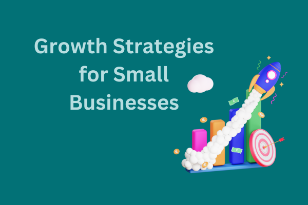 Growth Strategies for Small Businesses A Blueprint for Success