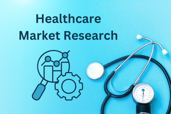 Healthcare Market Research: A Comprehensive Guide to Informed Decision-Making