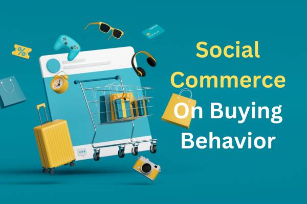 The Influence of Social Commerce on Buying Behaviors