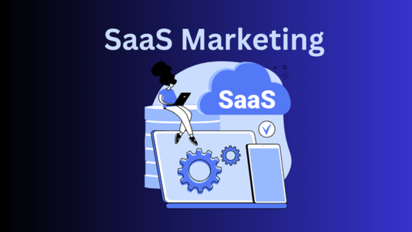 A Comprehensive Guide to SaaS Marketing Strategies Best Practices, and Trends