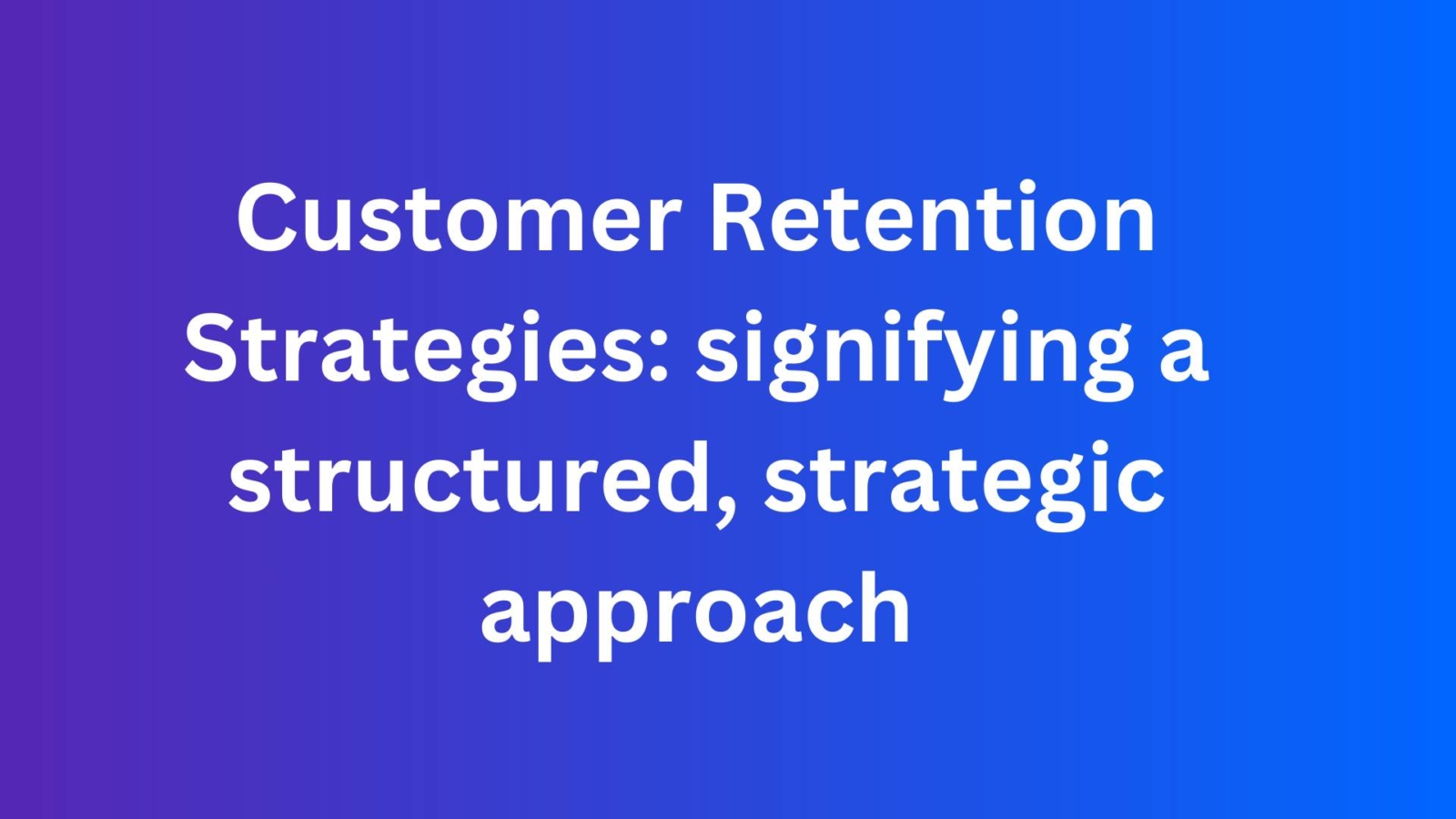 Customer Retention Strategies