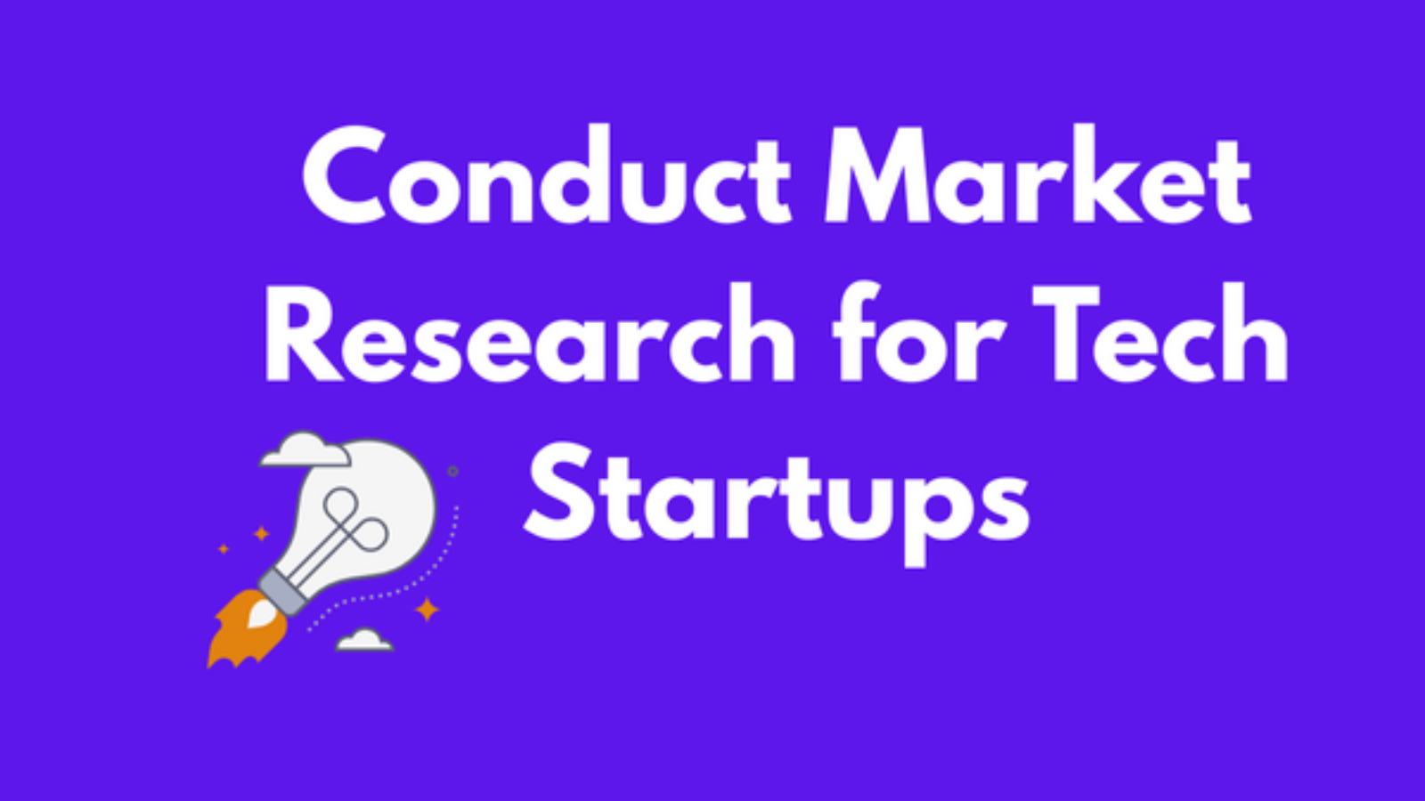 Conduct Market Research for Tech Startups