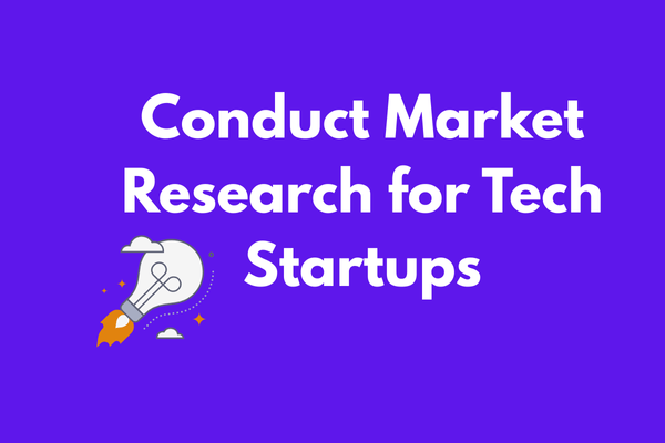 Conduct Market Research for Tech Startups