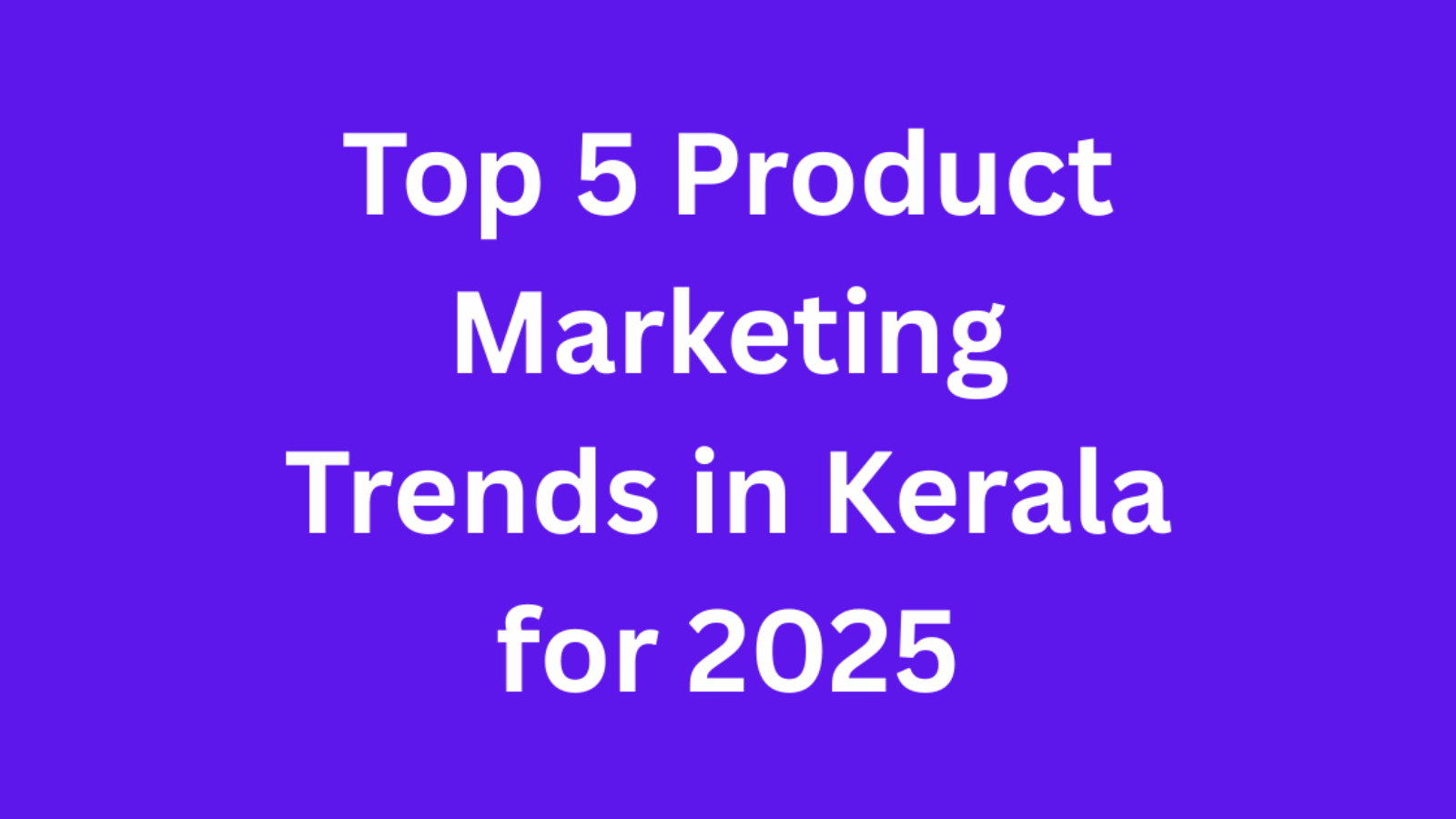 Top 5 Product Marketing Trends in Kerala for 2025