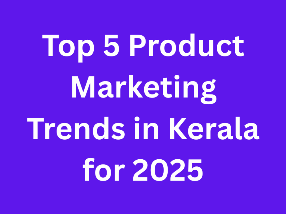 Top 5 Product Marketing Trends in Kerala for 2025