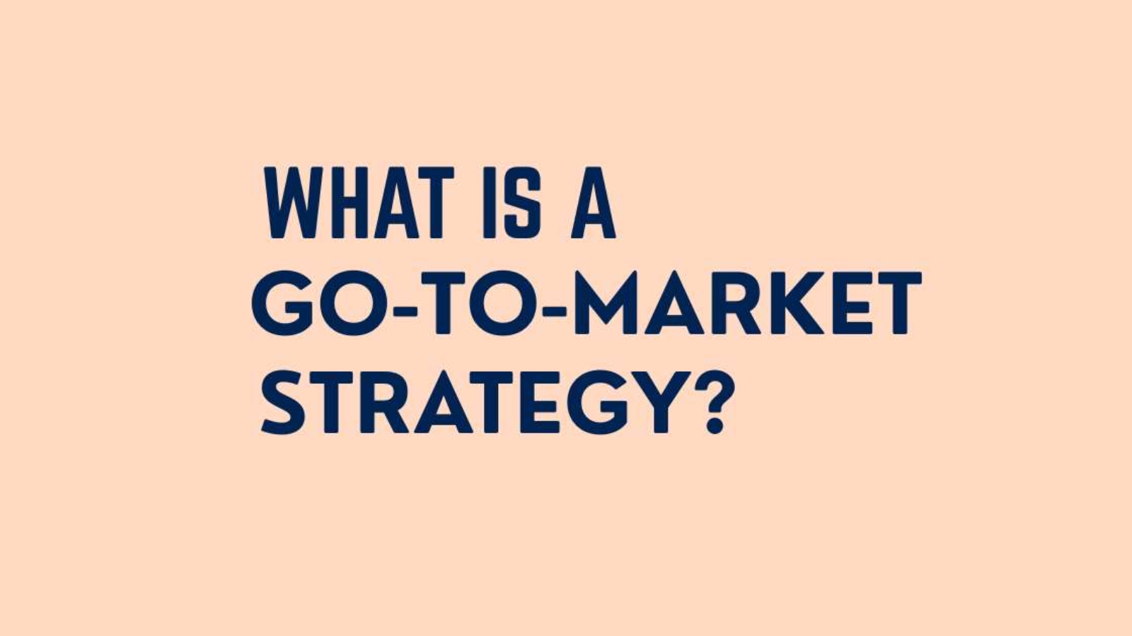what is Go-to-Market Strategy